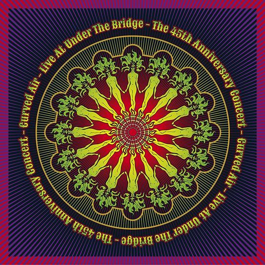 CURVED AIR - Live At Under The Bridge: The 45th Anniversary Concert